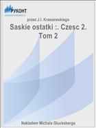 Saskie ostatki :. Czesc 2. Tom 2