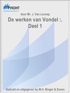 De werken van Vondel :. Deel 1