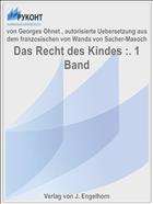 Das Recht des Kindes :. 1 Band