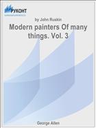 Modern painters Of many things. Vol. 3