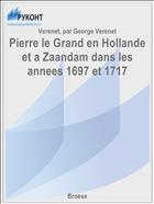 Pierre le Grand en Hollande et a Zaandam dans les annees 1697 et 1717