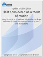Heat considered as a mode of motion