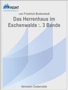 Das Herrenhaus im Eschenwalde :. 3 Bande