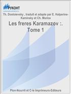 Les freres Karamazov :. Tome 1