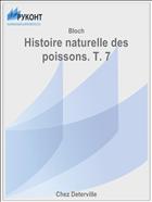 Histoire naturelle des poissons. T. 7