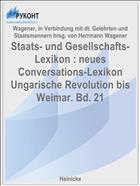 Staats- und Gesellschafts-Lexikon : neues Conversations-Lexikon Ungarische Revolution bis Weimar. Bd. 21